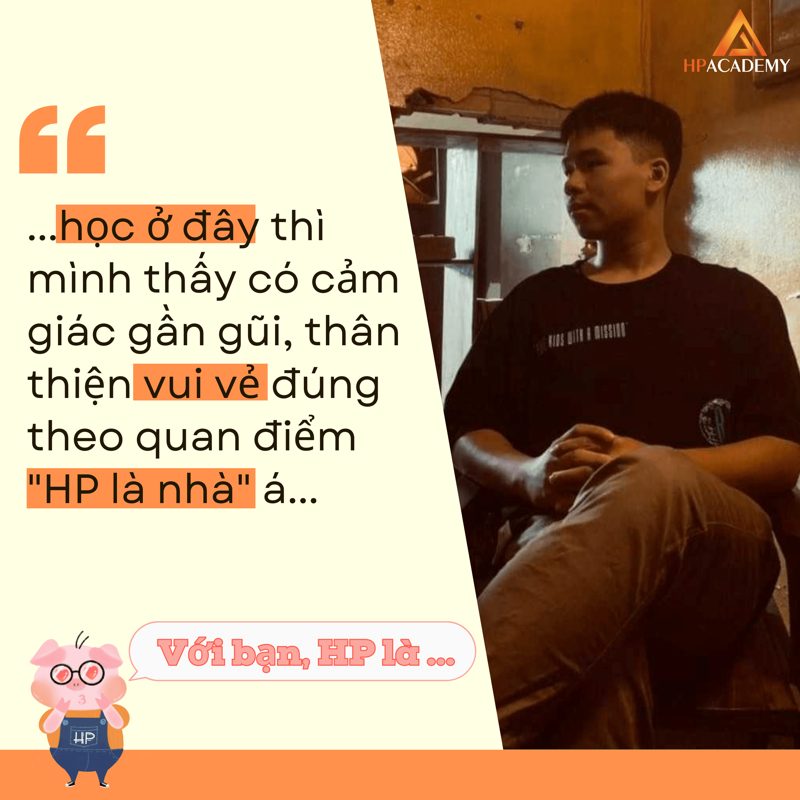 Cảm nhận học viên HP Academy: học ở đây có cảm giác gần gũi, thân thiện vui vẻ đúng theo quan điểm HP là nhà